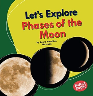 Waxman, Laura Hamilton. Let's Explore Phases of the Moon. Lerner Publishing Group, 2021.