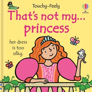Watt, Fiona. That's Not My Princess.... Usborne Books, 2026.