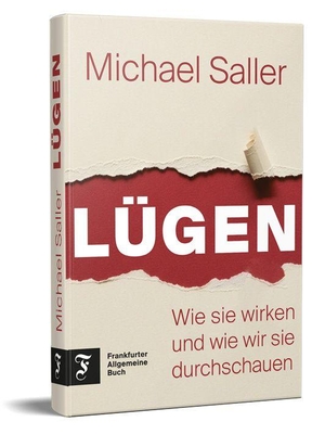 Saller, Michael. Lügen - Wie sie wirken und wie wir sie durchschauen. Frankfurter Allgem.Buch, 2026.