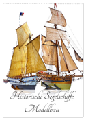 Historische Segelschiffe - Modellbau (Wandkalender 2025 DIN A2 hoch), CALVENDO Monatskalender