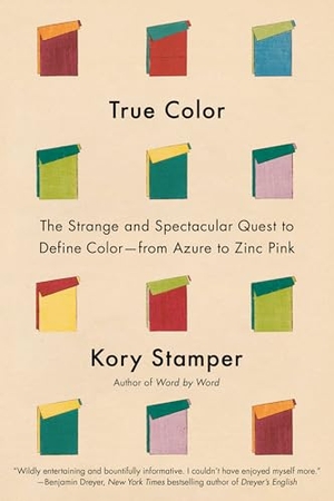 Stamper, Kory. True Color - The Strange and Spectacular Quest to Define Color--From Azure to Zinc Pink. Knopf Doubleday Publishing Group, 2026.