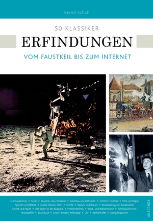 Schuh, Bernd. 50 Klassiker Erfindungen - Vom Faustkeil bis zum Internet. Anaconda Verlag, 2020.