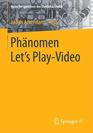 Ackermann, Judith (Hrsg.). Phänomen Let´s play-Video - Entstehung, Ästhetik, Aneignung und Faszination aufgezeichneten Computerhandelns. Gabler, Betriebswirt.-Vlg, 2016.