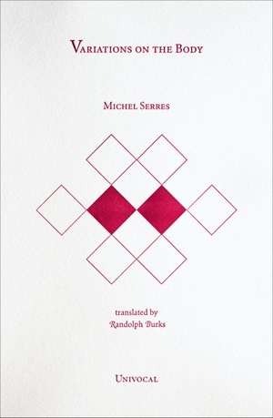 Serres, Michel. Variations on the Body. Univocal Publishing LLC, 2012.