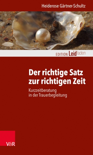 Gärtner-Schultz, Heiderose. Der richtige Satz zur richtigen Zeit - Kurzzeitberatung in der Trauerbegleitung. Vandenhoeck + Ruprecht, 2017.