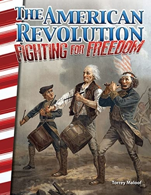 Maloof, Torrey. The American Revolution - Fighting for Freedom. Teacher Created Materials, 2016.