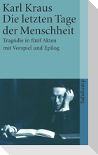 Die letzten Tage der Menschheit. Tragödie in fünf Akten mit Vorspiel und Epilog.