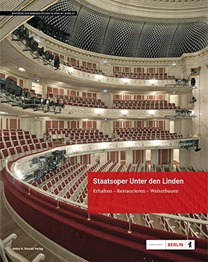 Berlin, Landesdenkmalamt (Hrsg.). Staatsoper Unter den Linden - Erhalten - Restaurieren - Weiterbauen. Konrad Anton, 2022.