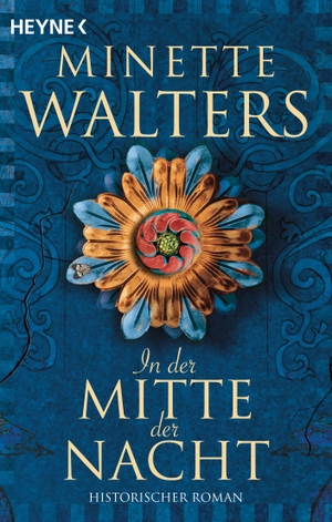 Walters, Minette. In der Mitte der Nacht - Historischer Roman. Heyne Taschenbuch, 2021.