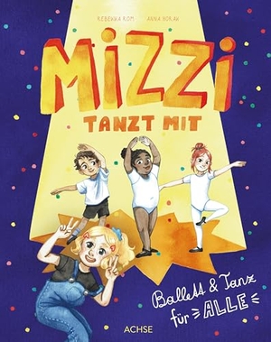 Rom, Rebekka. Mizzi tanzt mit - Ballett & Tanz für alle. Achse Verlag GmbH, 2025.