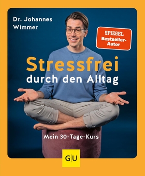 Wimmer, Johannes. Stressfrei durch den Alltag - Mein 30-Tage-Kurs. Graefe und Unzer Verlag, 2023.