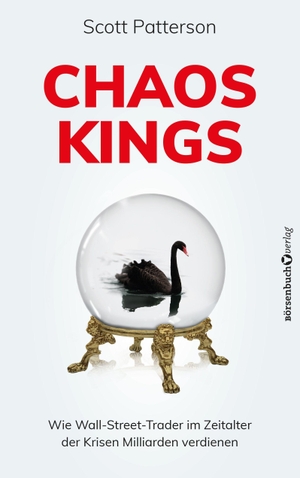 Patterson, Scott. Chaos Kings - Wie Wall-Street-Trader im Zeitalter der Krisen Milliarden verdienen. Börsenbuchverlag, 2024.