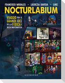 Nocturlabium. Viaggio fra le grandi idee della fisica e della matematica