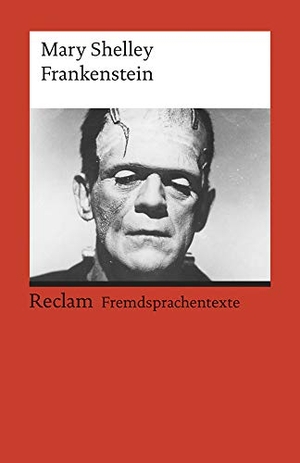 Shelley, Mary. Frankenstein; or, The Modern Prometheus - (Fremdsprachentexte). Reclam Philipp Jun., 2013.