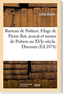 Barreau de Poitiers. Eloge de Pierre Rat, Avocat Et Moine de Poitiers Au Xvie Siècle. Discours
