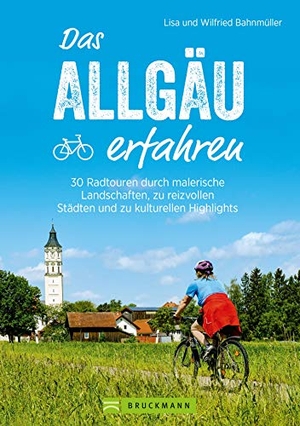 Bahnmüller, Wilfried / Lisa Bahnmüller. Das Allgäu erfahren - 30 Radtouren durch malerische Landschaften, zu reizvollen Städten und zu kulturellen Highlights. Bruckmann Verlag GmbH, 2019.