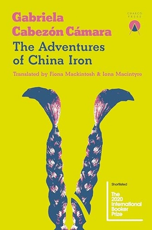 Cabezon Camara, Gabriela. The Adventures of China Iron. Charco Press, 2019.