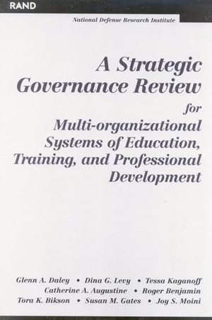 Daley, Glenn A / Levy, Dina G et al. A Strategic Governance Review for Multi-Organizational Systems of Education, Training, and Professional Development. RAND Corporation, 2003.