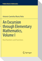 An Excursion through Elementary Mathematics, Volume I