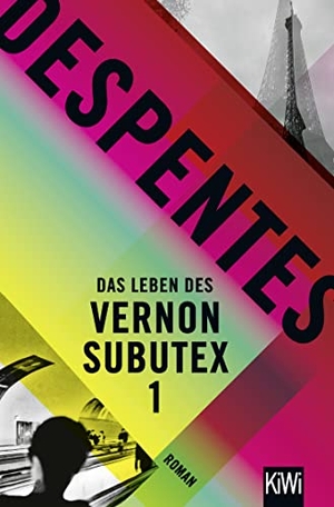 Despentes, Virginie. Das Leben des Vernon Subutex 1 - Roman. Kiepenheuer & Witsch GmbH, 2018.