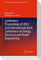Conference Proceedings of 2022 2nd International Joint Conference on Energy, Electrical and Power Engineering