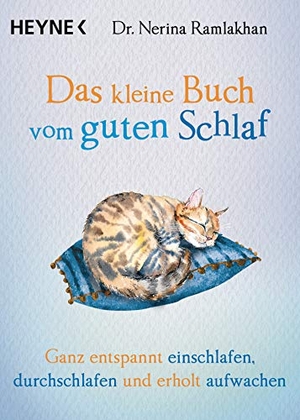 Ramlakhan, Nerina. Das kleine Buch vom guten Schlaf - Ganz entspannt einschlafen, durchschlafen und erholt aufwachen. Heyne Taschenbuch, 2019.