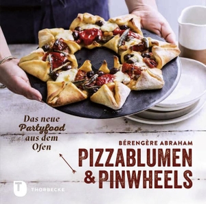 Abraham, Bérengère. Pizzablumen und Pinwheels - Das neue Partyfood aus dem Ofen. Thorbecke Jan Verlag, 2017.