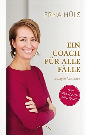 Hüls, Erna. Ein Coach für alle Fälle - Lösungen fürs Leben. Kamphausen Media GmbH, 2021.