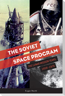 The Soviet Space Program: The Lunar Mission Years: 1959-1976