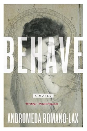 Romano-Lax, Andromeda. Behave. Soho Press, 2017.
