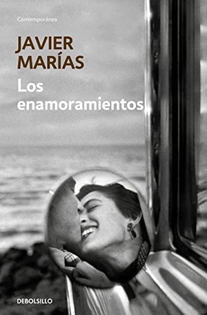 Marías, Javier. Los enamoramientos. DEBOLSILLO, 2013.