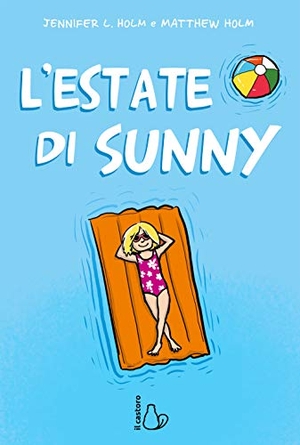 Holm, Jennifer L. / Matthew Holm. L' estate di Sunny. , 2019.