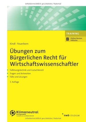 Kindl, Johann / Andreas Feuerborn. Übungen zum Bürgerlichen Recht für Wirtschaftswissenschaftler. NWB Verlag, 2023.