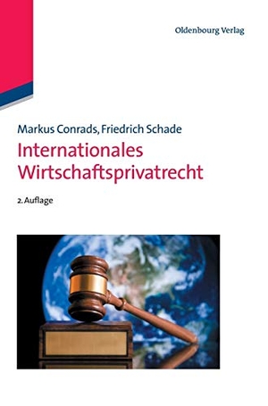 Schade, Friedrich / Markus Conrads. Internationales Wirtschaftsprivatrecht. De Gruyter Oldenbourg, 2011.