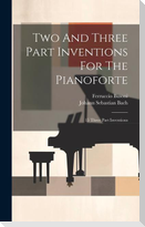 Two And Three Part Inventions For The Pianoforte