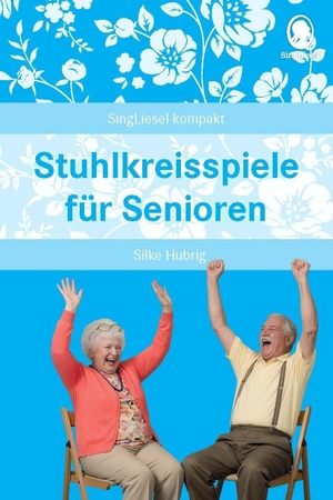 Hubrig, Silke. Stuhlkreisspiele für Senioren - Beschäftigung für Senioren auch mit Demenz. Singliesel GmbH, 2026.
