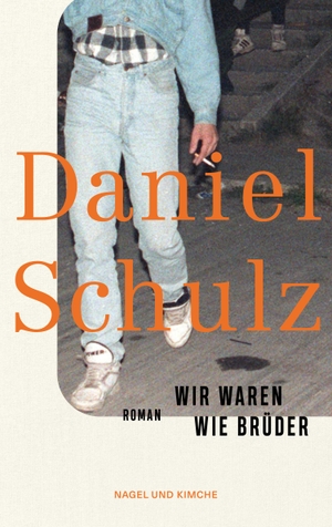 Schulz, Daniel. Wir waren wie Brüder - Roman. Nagel & Kimche, 2023.