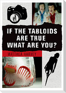 If the Tabloids Are True What Are You?: Poems and Artwork