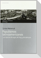 Populismos latinoamericanos : los tópicos de ayer, de hoy y de siempre