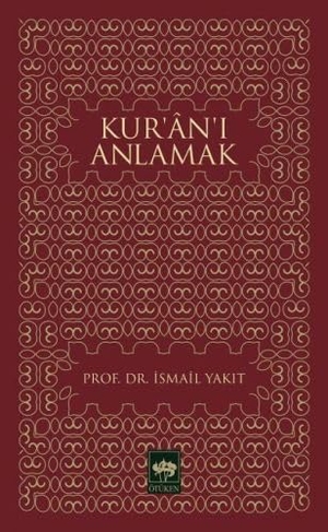 Yakit, Ismail. Kurani Anlamak. Ötüken Nesriyat, 2017.