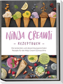Ninja Creami Rezeptbuch: Die leckersten und abwechslungsreichsten Rezepte für die Ninja Creami Eismaschine - inkl. Sorbets, Smoothie Bowls, Gemüseeis, internationalen Rezepten, Toppings, Swirls uvm.