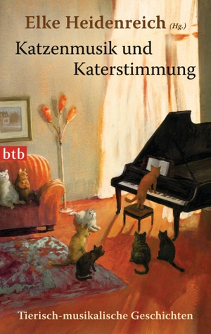 Heidenreich, Elke (Hrsg.). Katzenmusik und Katerstimmung - Tierisch-musikalische Geschichten. btb Taschenbuch, 2013.