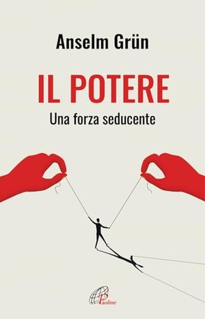Grün, Anselm. Il potere. Una forza seducente. Paoline Editoriale Libri, 2021.