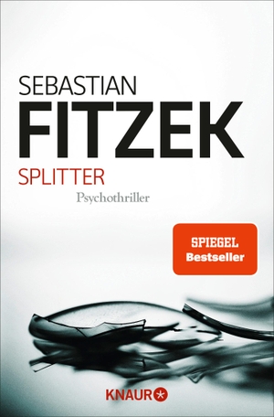 Sebastian Fitzek. Splitter - Psychothriller. Knaur