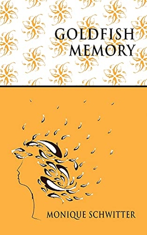 Schwitter, Monique. Goldfish Memory. Parthian, 2015.