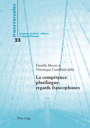 Castellotti, Véronique / Danièle Moore (Hrsg.). La compétence plurilingue : regards francophones. Peter Lang, 2007.
