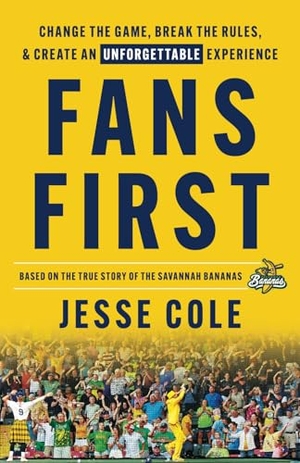 Cole, Jesse. Fans First - Change The Game, Break the Rules & Create an Unforgettable Experience. Lioncrest Publishing, 2022.