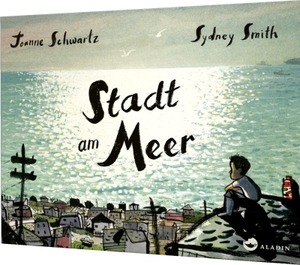 Schwartz, Joanne. Stadt am Meer. Aladin Verlag, 2018.