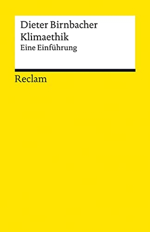 Birnbacher, Dieter. Klimaethik - Eine Einführung. Reclam Philipp Jun., 2022.