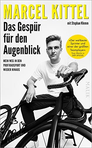 Kittel, Marcel. Das Gespür für den Augenblick - Mein Weg in den Profiradsport und wieder hinaus | Sport-Biografie über die Faszination Radsport. Malik Verlag, 2021.